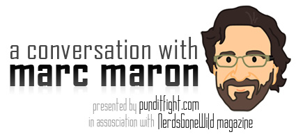 Marc Maron, Interview, nerds gone wild